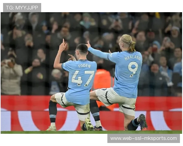 福登状态持续高光，近三场参与六球领跑曼城攻击线